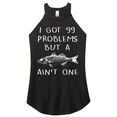 I Got 99 Problems But A Fish Ain't One Women's Perfect Tri Rocker Tank