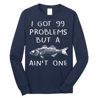 I Got 99 Problems But A Fish Ain't One Long Sleeve Shirt