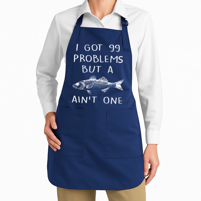 I Got 99 Problems But A Fish Ain't One Full-Length Apron With Pockets