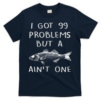 I Got 99 Problems But A Fish Ain't One T-Shirt