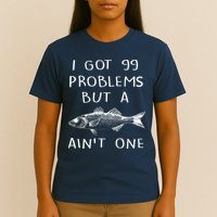 I Got 99 Problems But A Fish Ain't One T-Shirt