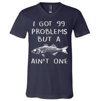 I Got 99 Problems But A Fish Ain't One V-Neck T-Shirt