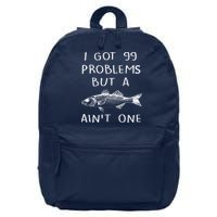 I Got 99 Problems But A Fish Ain't One 16 in Basic Backpack