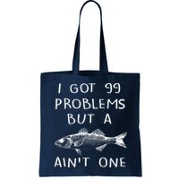 I Got 99 Problems But A Fish Ain't One Bag
