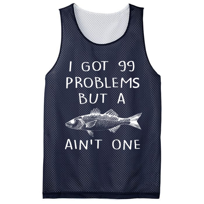 I Got 99 Problems But A Fish Ain't One Mesh Reversible Basketball Jersey Tank