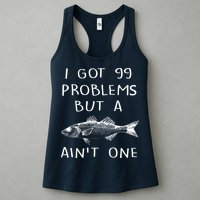 I Got 99 Problems But A Fish Ain't One Womens Tank Top