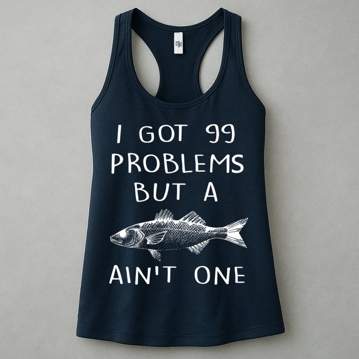 I Got 99 Problems But A Fish Ain't One Womens Tank Top