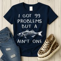 I Got 99 Problems But A Fish Ain't One Womens T-Shirt