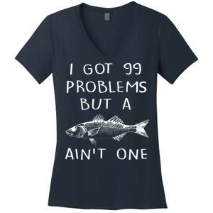 I Got 99 Problems But A Fish Ain't One Women's V-Neck T-Shirt