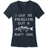 I Got 99 Problems But A Fish Ain't One Women's V-Neck T-Shirt