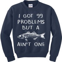 I Got 99 Problems But A Fish Ain't One Kids Sweatshirt
