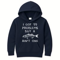 I Got 99 Problems But A Fish Ain't One Kids Hoodie