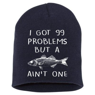 I Got 99 Problems But A Fish Ain't One Short Acrylic Beanie