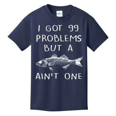 I Got 99 Problems But A Fish Ain't One Kids T-Shirt