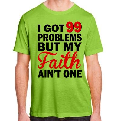 I Got 99 Problems But My Faith Ain't One Adult ChromaSoft Performance T-Shirt