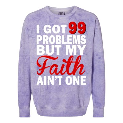 I Got 99 Problems But My Faith Ain't One Colorblast Crewneck Sweatshirt