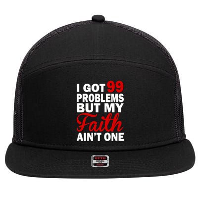 I Got 99 Problems But My Faith Ain't One 7 Panel Mesh Trucker Snapback Hat