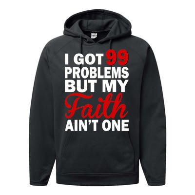 I Got 99 Problems But My Faith Ain't One Performance Fleece Hoodie