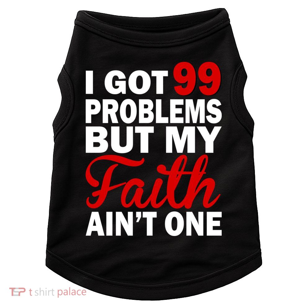 I Got 99 Problems But My Faith Ain't One Doggie Tank