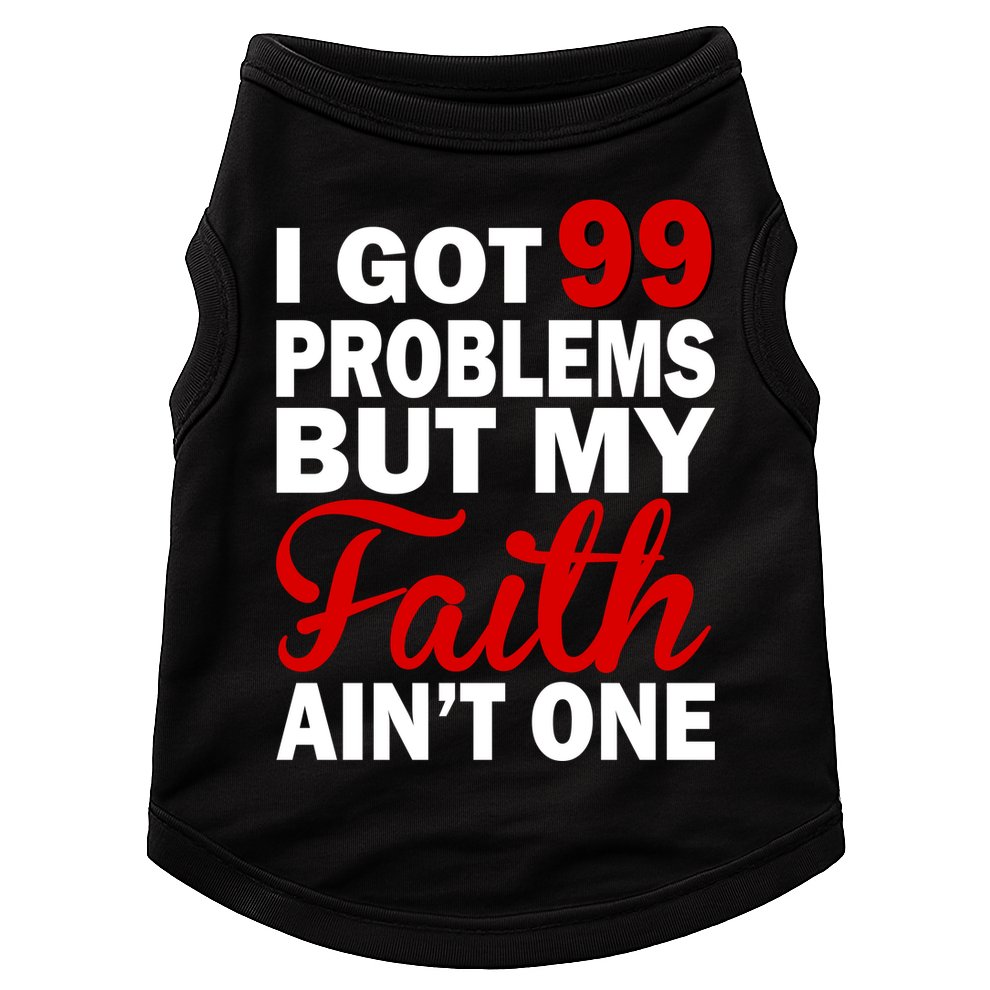 I Got 99 Problems But My Faith Ain't One Doggie Tank
