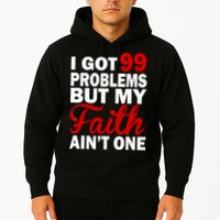 I Got 99 Problems But My Faith Ain't One Hoodie