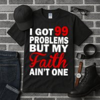 I Got 99 Problems But My Faith Ain't One Tall T-Shirt