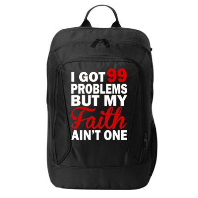 I Got 99 Problems But My Faith Ain't One City Backpack