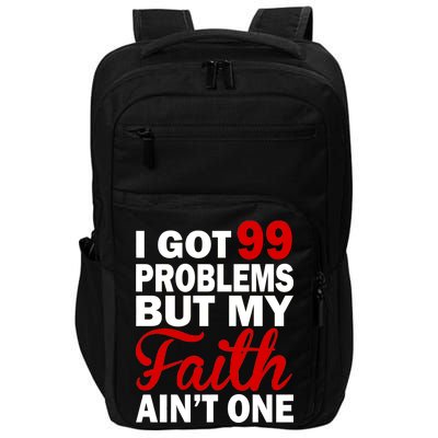 I Got 99 Problems But My Faith Ain't One Impact Tech Backpack