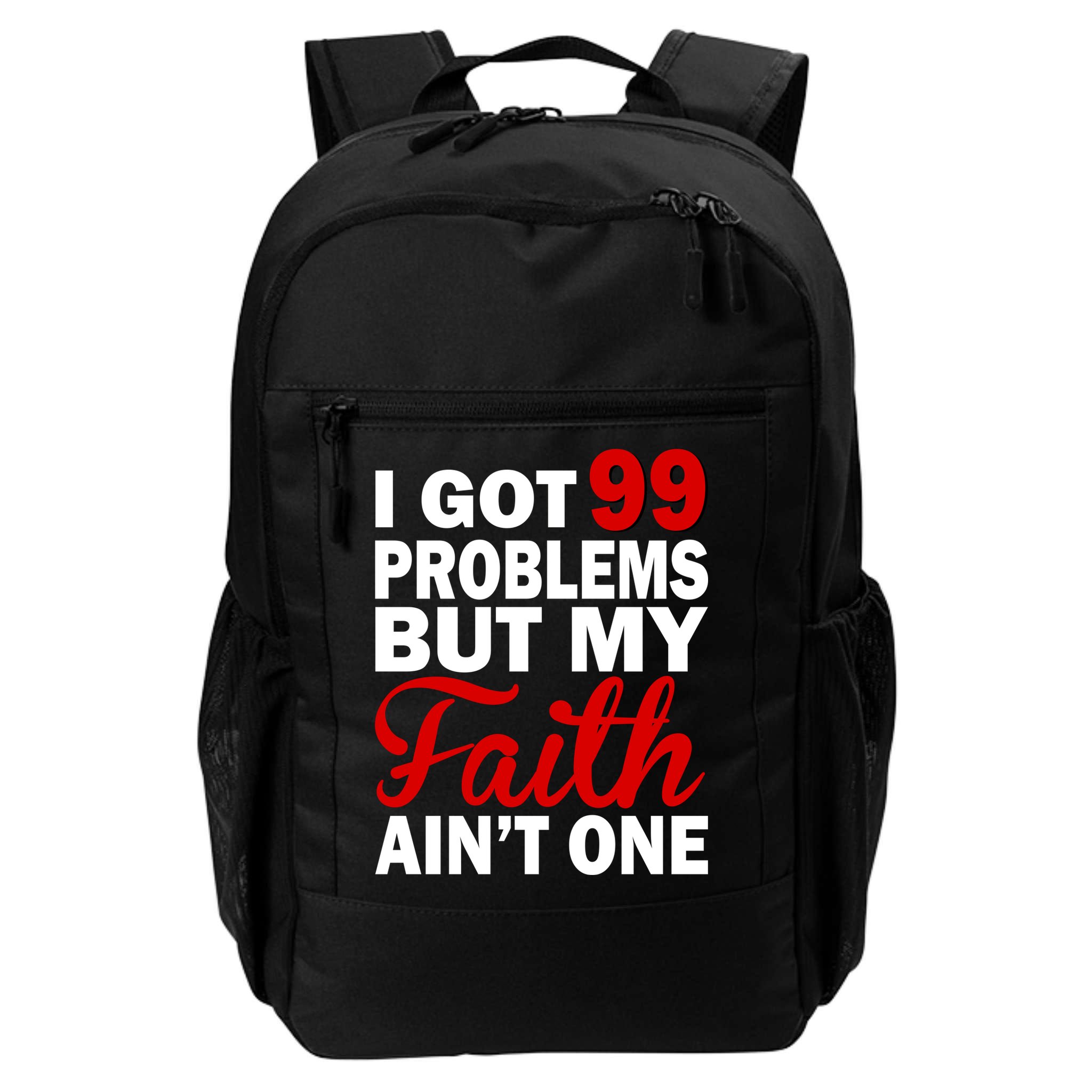 I Got 99 Problems But My Faith Ain't One Backpack