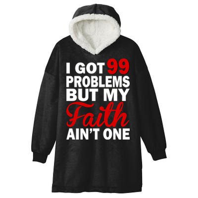 I Got 99 Problems But My Faith Ain't One Hooded Wearable Blanket