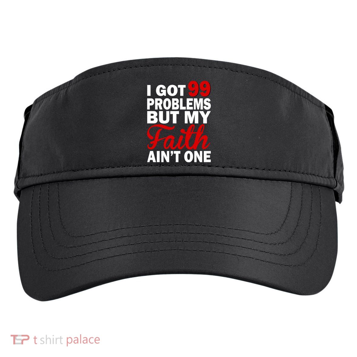 I Got 99 Problems But My Faith Ain't One Adult Drive Performance Visor