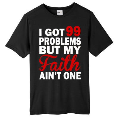 I Got 99 Problems But My Faith Ain't One Tall Fusion ChromaSoft Performance T-Shirt