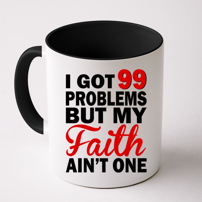 I Got 99 Problems But My Faith Ain't One Mug