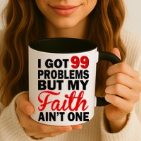 I Got 99 Problems But My Faith Ain't One Mug