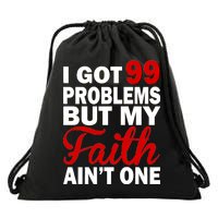 I Got 99 Problems But My Faith Ain't One Drawstring Bag