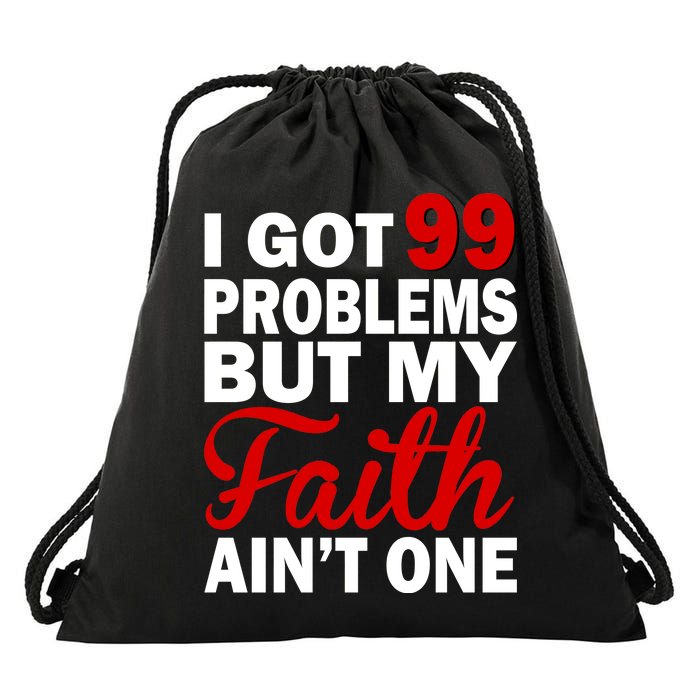 I Got 99 Problems But My Faith Ain't One Drawstring Bag