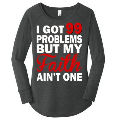 I Got 99 Problems But My Faith Ain't One Women's Perfect Tri Tunic Long Sleeve Shirt