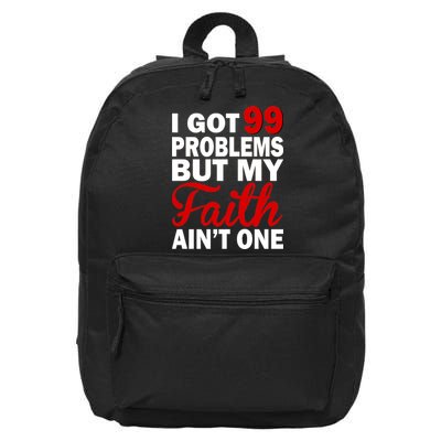 I Got 99 Problems But My Faith Ain't One 16 in Basic Backpack