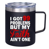 I Got 99 Problems But My Faith Ain't One 12oz Stainless Steel Coffee Mug