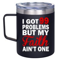 I Got 99 Problems But My Faith Ain't One 12oz Stainless Steel Coffee Mug