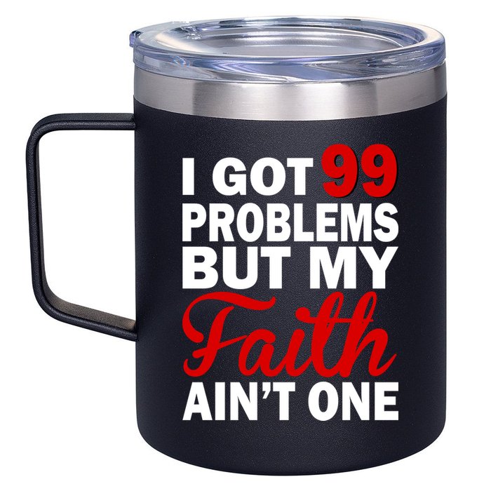 I Got 99 Problems But My Faith Ain't One 12oz Stainless Steel Coffee Mug