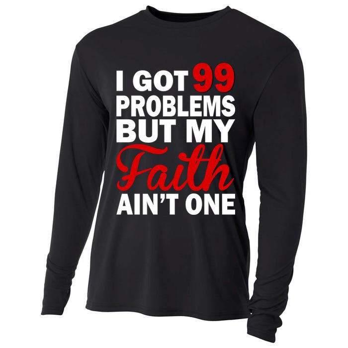 I Got 99 Problems But My Faith Ain't One Cooling Performance Long Sleeve Crew