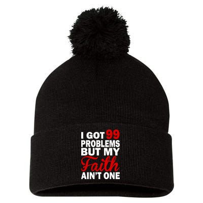 I Got 99 Problems But My Faith Ain't One Pom Pom 12in Knit Beanie