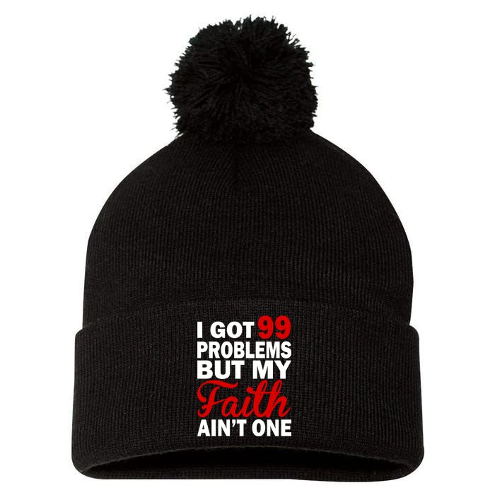I Got 99 Problems But My Faith Ain't One Pom Pom 12in Knit Beanie