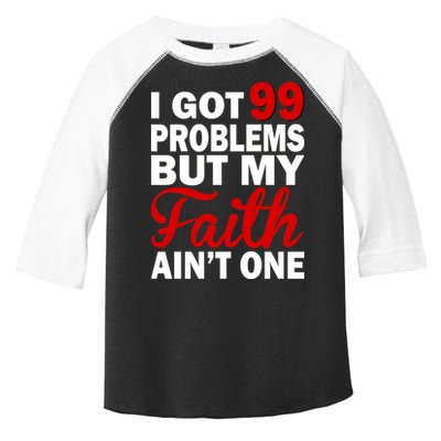 I Got 99 Problems But My Faith Ain't One Toddler Fine Jersey T-Shirt