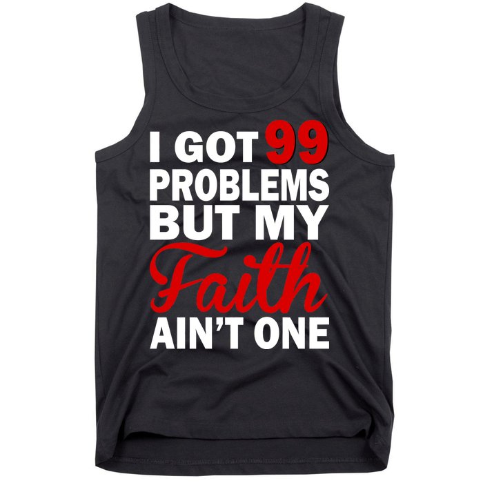 I Got 99 Problems But My Faith Ain't One Tank Top