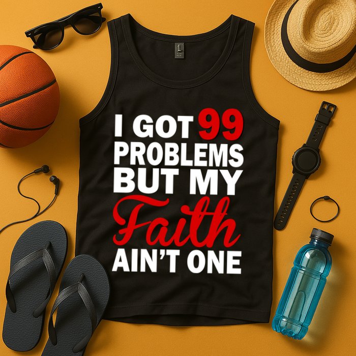 I Got 99 Problems But My Faith Ain't One Tank Top