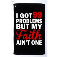 I Got 99 Problems But My Faith Ain't One Golf Towel
