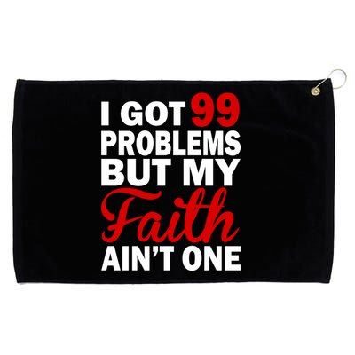 I Got 99 Problems But My Faith Ain't One Grommeted Golf Towel