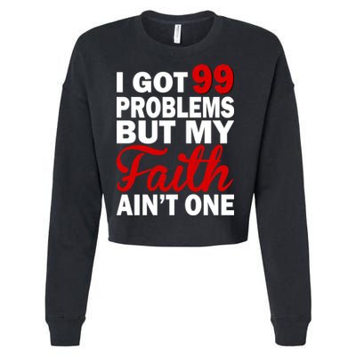 I Got 99 Problems But My Faith Ain't One Cropped Pullover Crew
